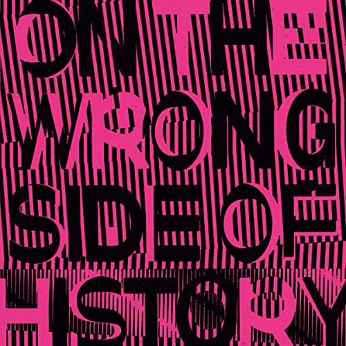 On The Wrong Side Of History