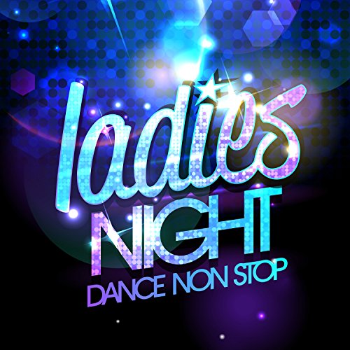 Play Ladies Night Dance Non Stop by VARIOUS ARTISTS on Amazon Music