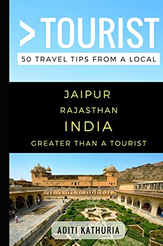 Greater Than a Tourist – Jaipur Rajasthan India: 50 Travel Tips from a Local (Greater Than a Tourist: Worldwide Travel Tips from Locals with Local ... Gems, Cultural Insights, and Authentic Exper)