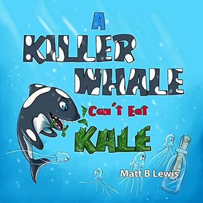 A Killer Whale can't eat Kale