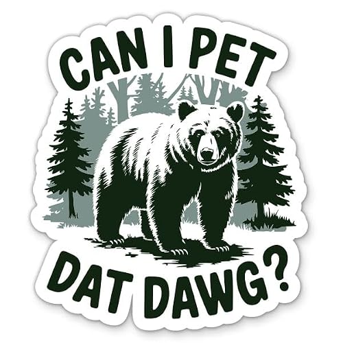 Can I Pet Dat Dawg? Sticker - 3" Laptop Sticker - Waterproof Vinyl for Car, Phone, Water Bottle - Funny Bear Decal