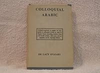 Colloquial Arabic: With notes on the vernacular speech of Egypt, Syria, and Mesopotamia, and an appendix on the local characteristics of Algerian dialect B0007JDPT2 Book Cover