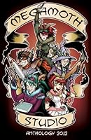 Megamoth Studio Anthology 2012 1470104334 Book Cover