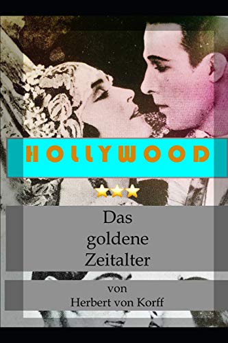 Hollywood - Das goldene Zeitalter: Die großen Produzenten und ihre Leibeigenen (German Edition)