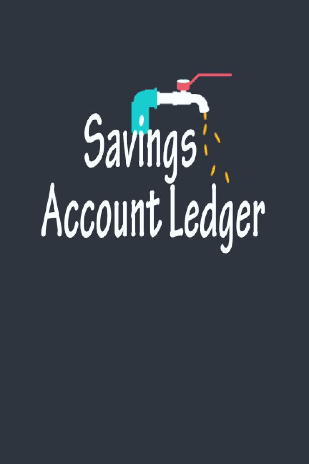 Savings Account Ledger: Bank Account Register Book,Personal Money Tracking Logbook,Deposits and Withdrawals Tracking Notebook,size 6x9" 120 pages