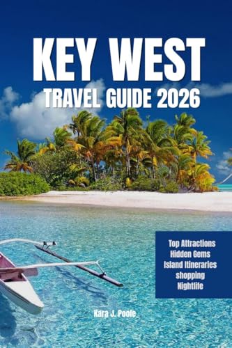 Key West Travel Guide 2026: Top Attractions, Hidden Gems, Beaches, Sunset Spots, Local Seafood, Island Adventures, and Smart Itineraries for the Perfect Florida Keys Escape.