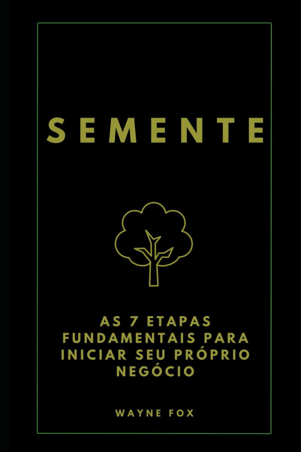 SEMENTE: As 7 etapas fundamentais para iniciar seu próprio negócio