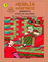 A BÍBLIA DO INFANTE APRESENTA: LIVRO DE COLORIR - NOVO TESTAMENTO: APÓSTOLO PAULO #3 - VOLUME 47 DE 49 (Portuguese Edition) B0F6D51JM4 Book Cover