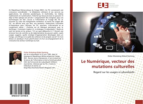 Le Numérique, vecteur des mutations culturelles: Regard sur les usages à Lubumbashi (Omn.Univ.Europ.) (French Edition)