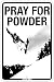 Pray for Powder - Snowboarder Tin Sign