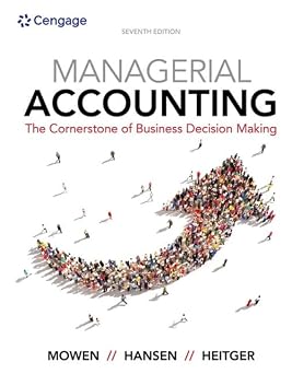 Managerial Accounting The Cornerstone of Business Decision Making