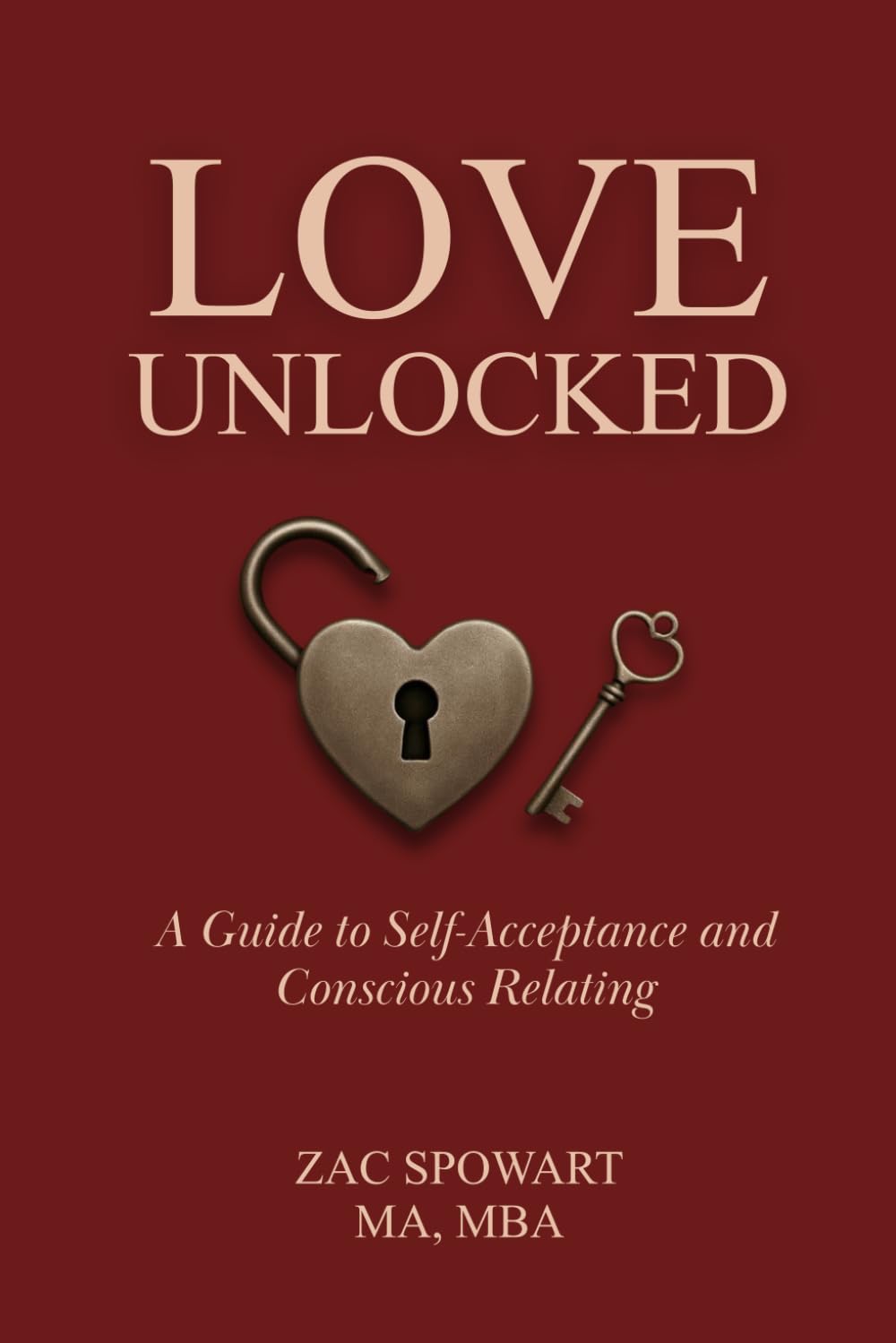 Love Unlocked: A Guide to Self-Acceptance and Conscious Relating