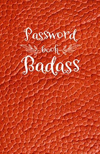 Password Book Badass: A Premium Notebook And Journal To Record Usernames and Passwords Login and Private Information Keeper, Vault Log Book and Online. Orange animal leather background.