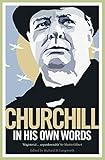 Churchill in His Own Words: The Life, Times and Opinions of Winston Churchill in His Own Words - Herausgeber: Richard M. Langworth Winston S. Churchill 