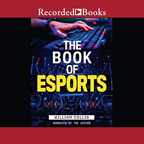 The Book of Esports The Definitive Guide to Competitive Video Games