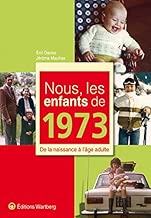 Download Nous, les enfants de 1973 : De la naissance à l'âge adulte PDF