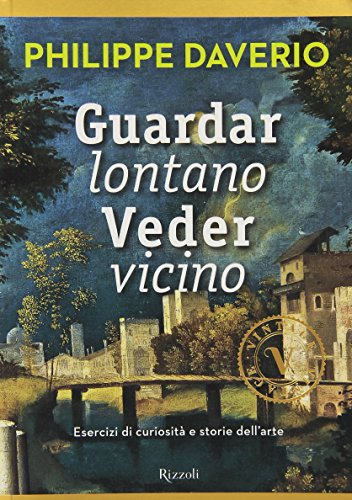 Guardar lontano veder vicino. Esercizi di curiosità e storie dell'arte. Ediz. illustrata Guardar lontano veder vicino. Esercizi di curiosità e storie dell'arte. Ediz. illustrata