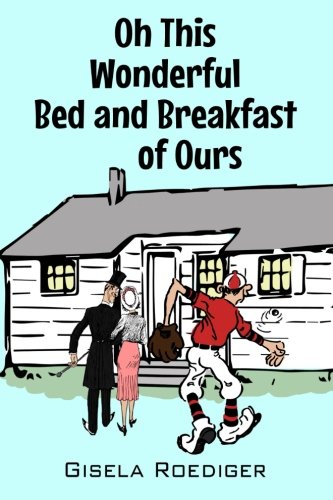 Oh, This Wonderful Bed And Breakfast Of Ours