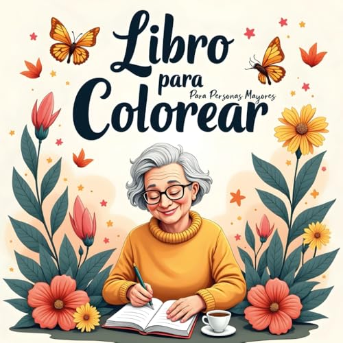 Libro para Colorear para Personas Mayores: Ilustraciones grandes y fáciles para relajarse, estimular la mente y disfrutar del tiempo libre.