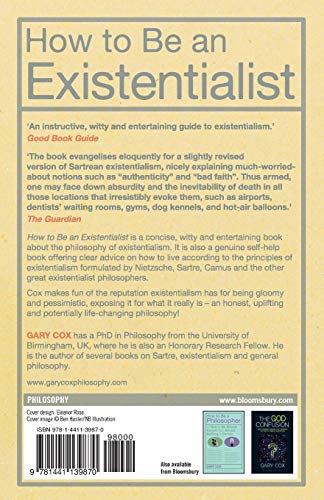 How to Be an Existentialist: Or How to Get Real, Get a Grip and Stop Making Excuses