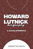 HOWARD LUTNICK BIOGRAPHY: A Journey of Resilience
