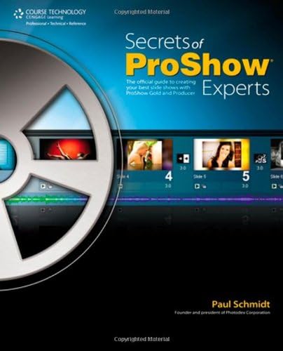 Secrets of Proshow Experts: The Official Guide to Creating Your Best Slide Shows with ProShow Gold and Producer 1st Edition