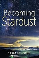 Becoming Stardust 0692509836 Book Cover