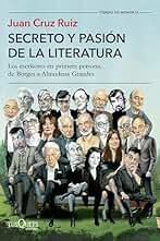 Secreto y pasión de la literatura: Los escritores en primera persona, de Borges a Almudena Grandes (Tiempo de Memoria)