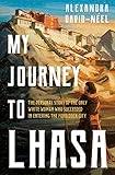My Journey to Lhasa: The Personal Story of the only White Woman Who Succeeded in Entering the Forbidden City