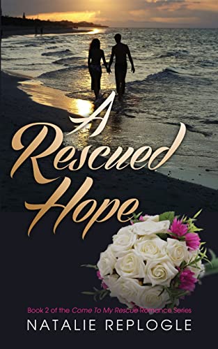 A Rescued Hope (Come to my rescue romance)
