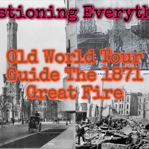Episode 54 Old World Tour Guide The 1871 Great Fire