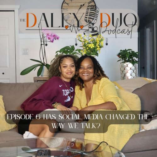 EPISODE 6: Has Social Media Changed the Way We Talk? | The Daley Duo Podcast