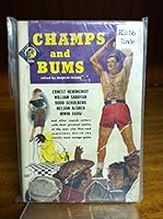 CHAMPS AND BUMS: Meal Ticket; Foul; I Stand by Dempsey; The Crusher; Dear Baby; The Battler; Tale of James Carabine; Million Dollar Brainstorm; Fool; Death of a Prize Fighter; The Game B000DILHAG Book Cover