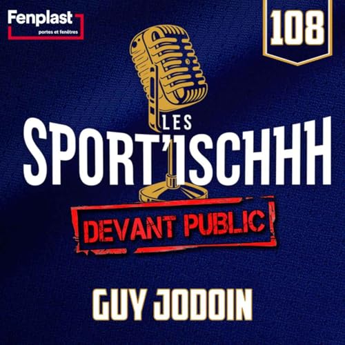 Les Sport'ischhh - EP108: Guy Jodoin