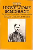 Unwelcome Immigrant: American Image of the Chinese, 1785-1882