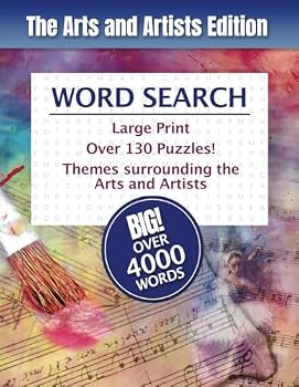 The Arts and Artists Word Search, Big 4000, Large Print: 100+ Large Print Puzzles with Creative Art and Artists Themes (Word Search series)