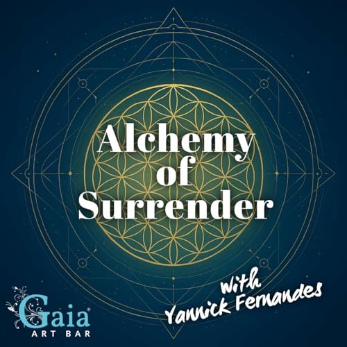 Alchemy of Surrender with Yannick Fernandes