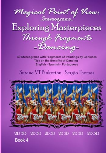 Magical Point of View...Stereograms...Exploring Masterpieces Through Fragments...Dancing...: Fragments of Masterpiesces Book 04 