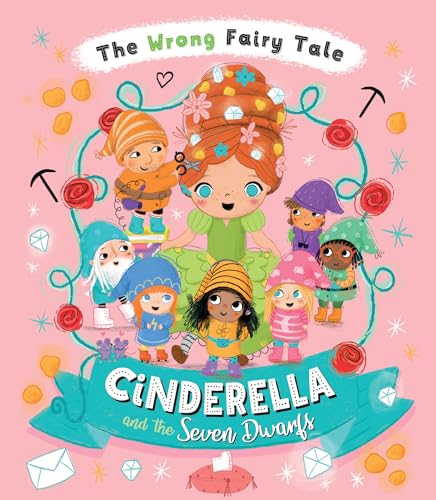 Cinderella and the Seven Dwarfs (Wrong Fairy Tale)