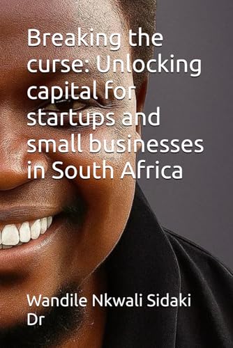 Breaking the curse: Unlocking capital for startups and small businesses in South Africa