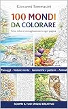 tommasini bici  100 MONDI DA COLORARE: Arte, relax e immaginazione in ogni pagina (COLORING Colora & Rilassati / Color & Relax Vol. 2)