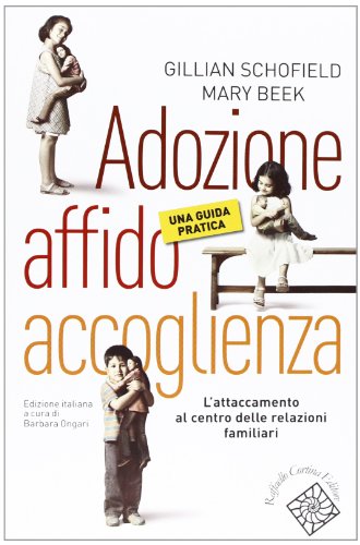 Adozione, affido, accoglienza. Una guida pratica