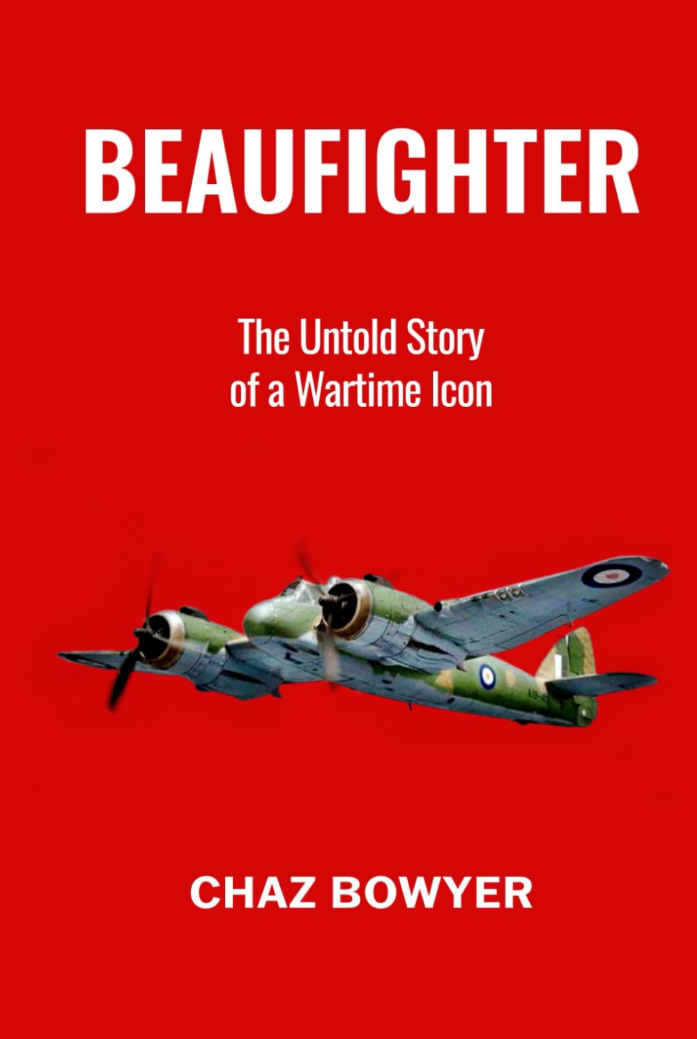Beaufighter: The Untold Story of a Wartime Icon (Great Planes of World War Two)