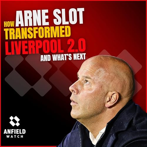 How Arne Slot TRANSFORMED Liverpool 2.0 and what&rsquo;s next