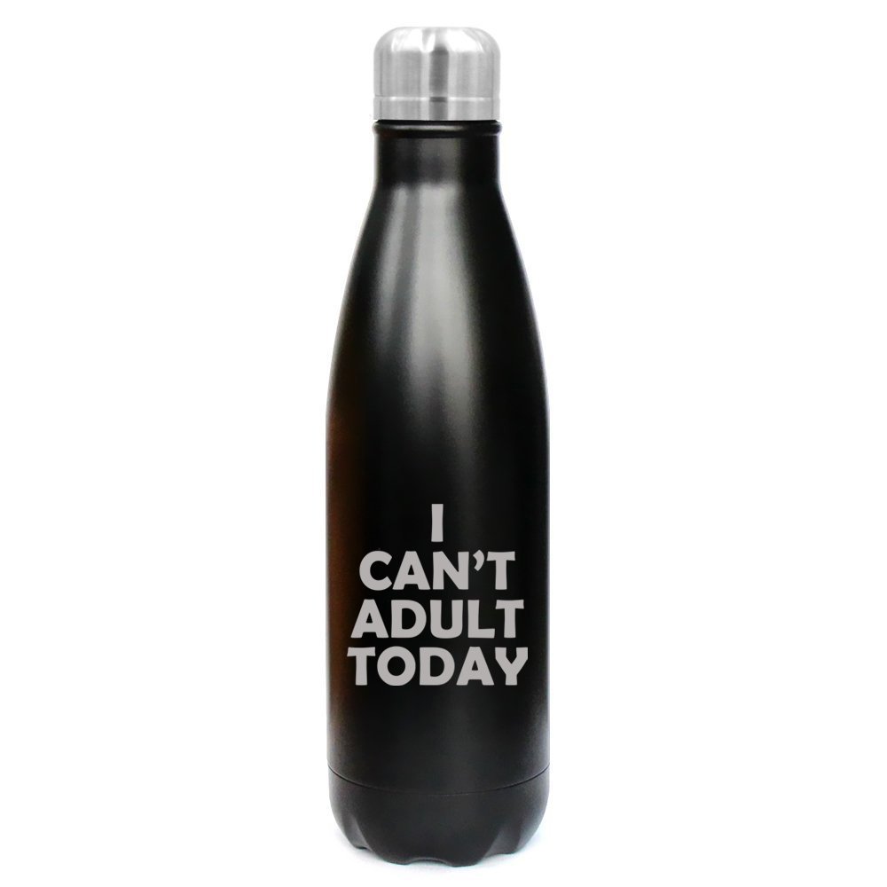 17 oz. Double Wall Vacuum Insulated Stainless Steel Water Bottle Travel Mug Cup I Can't Adult Today (Black)