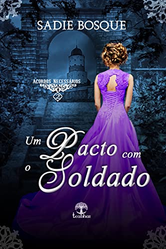 Um Pacto com o Soldado (Acordos Necessários Livro 2) - Bosque, Sadie
