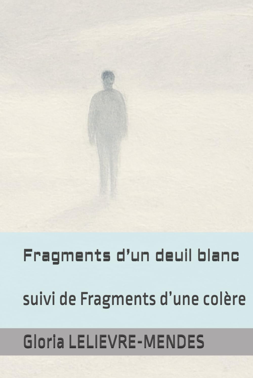 Fragments d’un deuil blanc: suivi de Fragments d’une colère