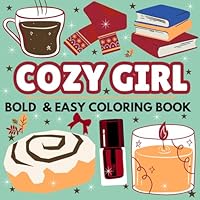 Cozy Girl Bold & Easy Coloring Book: Big, Simple & Cute illustrations With Thick Lines For Adults, Teens & Kids B0DD8CVCZ6 Book Cover