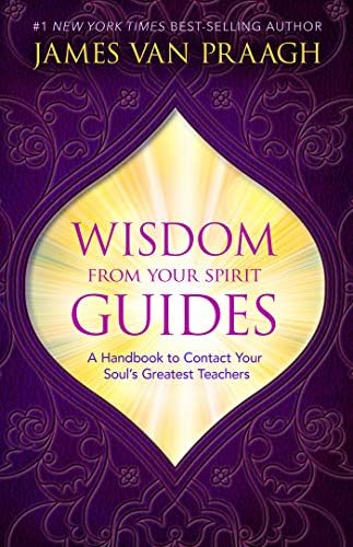 Wisdom from Your Spirit Guides Kindle Edition
