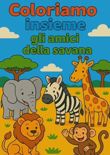 Animali della Savana da Colorare – Libricino per Bambini 3-6 Anni con Elefanti, Leoni, Giraffe e Altri